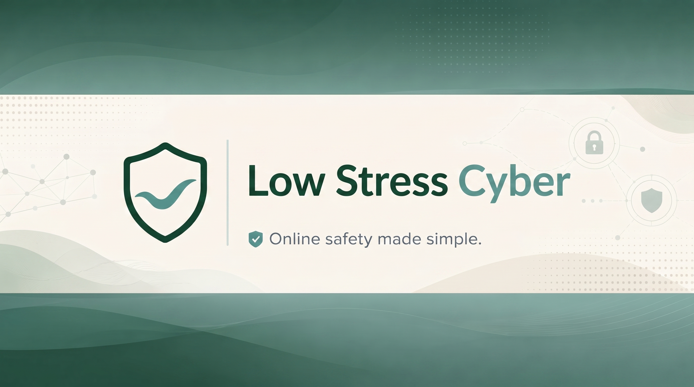 Low Stress Cyber — Online safety made simple.